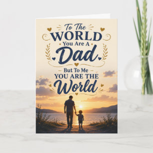 To The World You Are A Dad Father’s Day Card