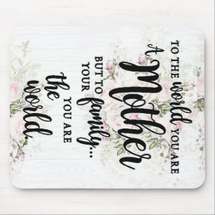 To The World You Are A Mother Mouse Mat