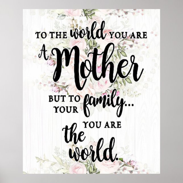 To The World You Are A Mother Poster (Front)