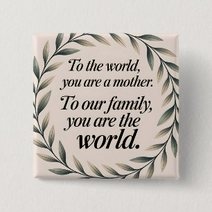 To The World You Are A Mother Wreath Sayings 15 Cm Square Badge