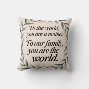 To The World You Are A Mother Wreath Sayings Cushion