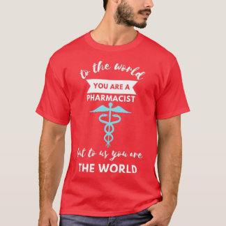 To The World You Are A Pharmacist But To Us You Ar T-Shirt
