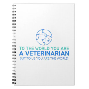 To The World You Are A Veterinarian But To Us You Notebook