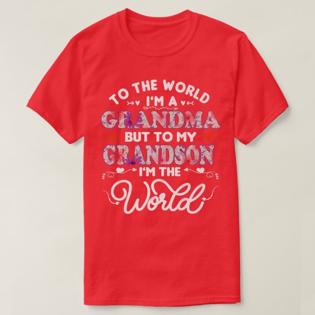to the world you are grandma birthday cute sayings T-Shirt (Design Front)
