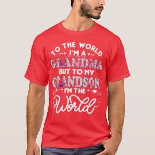to the world you are grandma birthday cute sayings T-Shirt