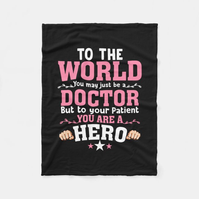 To The World You May Just Be A Doctor Fleece Blanket (Front)