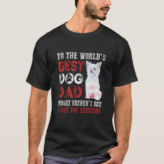 To The World's Best Dog Dad Happy Father's Day 1 T-Shirt