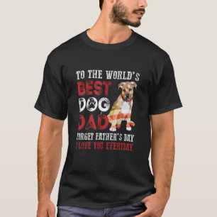 To The World's Best Dog Dad Happy Father's Day 3 T-Shirt