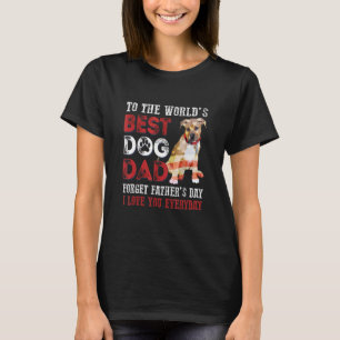 To The World's Best Dog Dad Happy Father's Day 3 T-Shirt