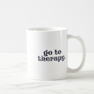 To Therapy Fun Mental Health Issue Coffee Mug