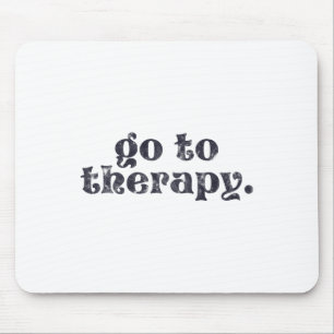 To Therapy Fun Mental Health Issue Mouse Mat