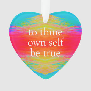 To thine own self be true heart ornament