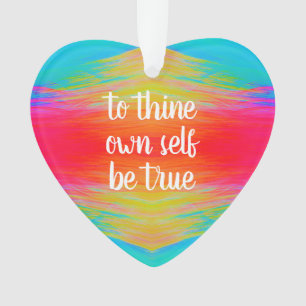 To thine own self be true heart ornament