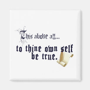 To Thine Own Self Be True Magnet