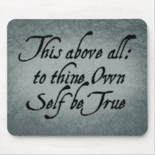 To Thine Own Self Be True Mouse Mat