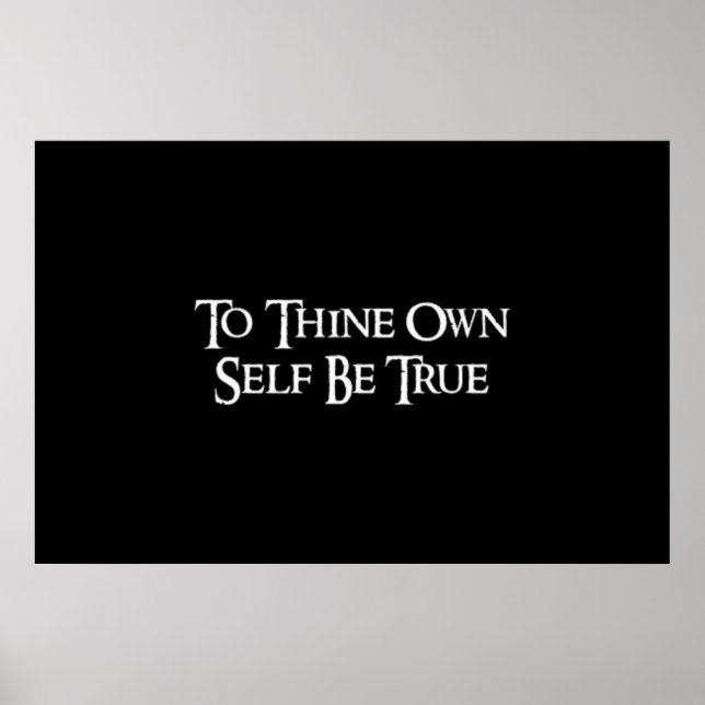 "To thine own self be true" Shakespeare Quote Poster (Front)