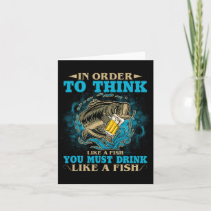 To Think Like A Fish You Must Drink Like A Fish Fu Card