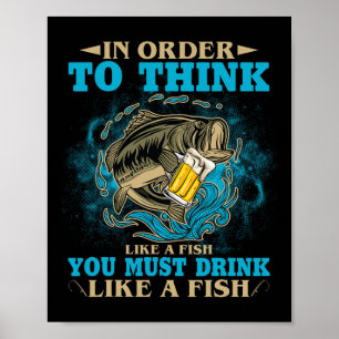 To Think Like A Fish You Must Drink Like A Fish Fu Poster