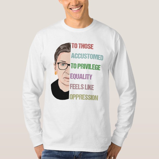 To Those Accustomed To Privilege Equality Feels T-Shirt (Front)