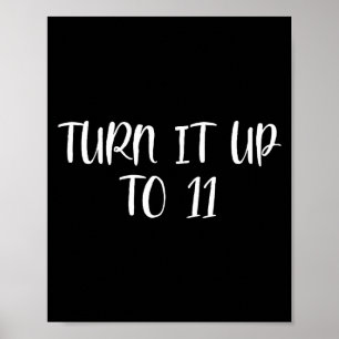 To Turn It Up Eleven Text Poster