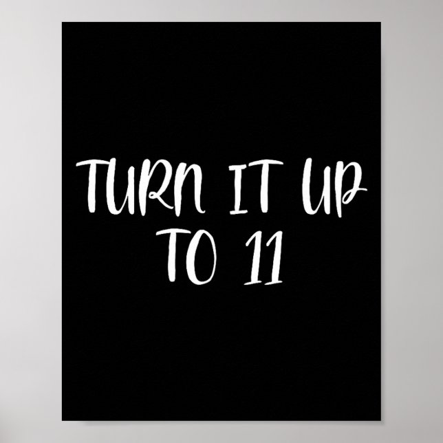 To Turn It Up Eleven Text Poster (Front)