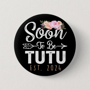 To Tutu 2024 Mothers Day Soon To Be Grandma 2024 6 Cm Round Badge
