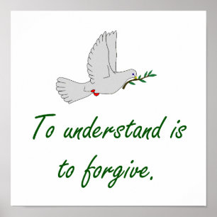 To Understand Is To Forgive - Forgiveness Quote Poster