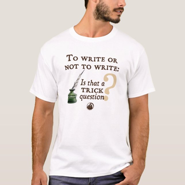 To Write or Not to Write T-Shirt (Front)
