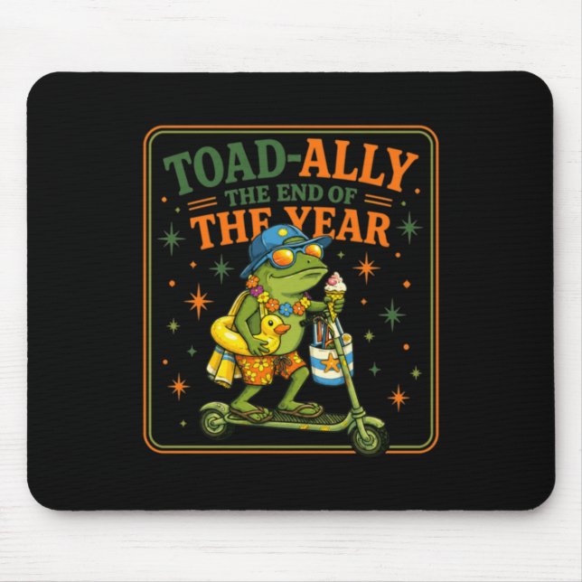 Toad-Ally The End Of The Year Funny School Frog Mouse Mat (Front)