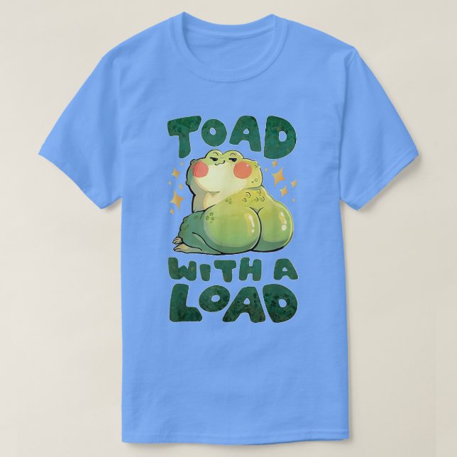 Toad With A Load Funny Cute Toad Meme  T-Shirt (Design Front)