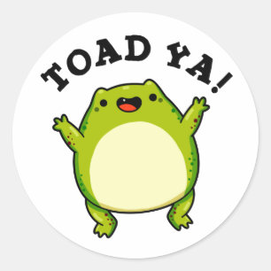 Toad Ya Funny Frog Pun Classic Round Sticker