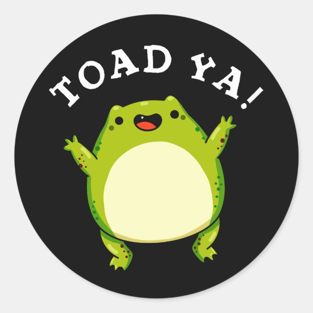 Toad Ya Funny Frog Pun Dark BG Classic Round Sticker (Front)