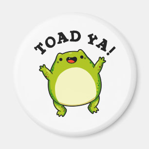 Toad Ya Funny Frog Pun Magnet
