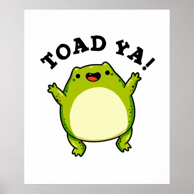 Toad Ya Funny Frog Pun Poster (Front)