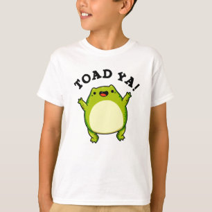 Toad Ya Funny Frog Pun T-Shirt
