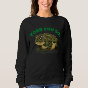 Toad You So Crazy Cute Frog Toad For Women Men Ki Sweatshirt