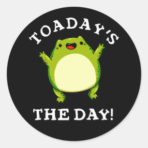 Toadays The Day Funny Toad Pun Dark BG Classic Round Sticker