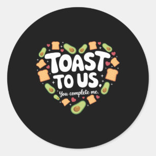 Toast To Us Avocado And Toast Cute Valentine Desig Classic Round Sticker
