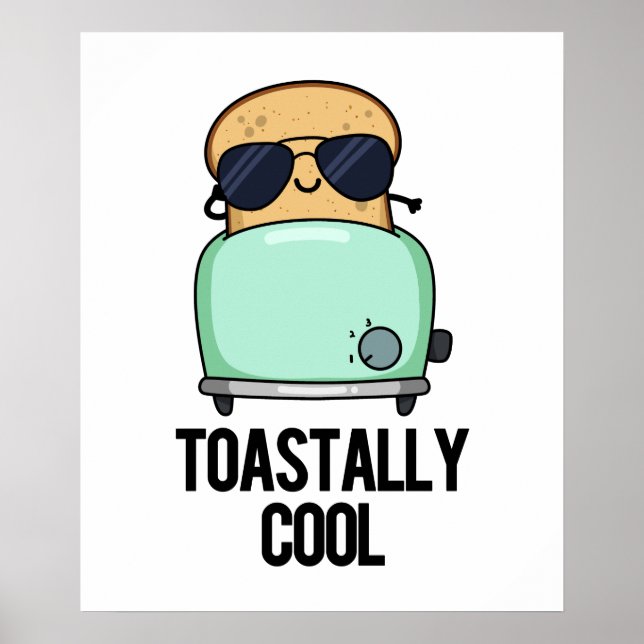 Toastally Cool Cute Toast Pun Poster (Front)