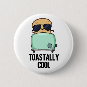 Toastally Cool Funny Toast Pun 6 Cm Round Badge