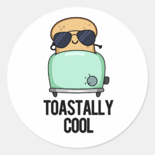 Toastally Cool Funny Toast Pun  Classic Round Sticker
