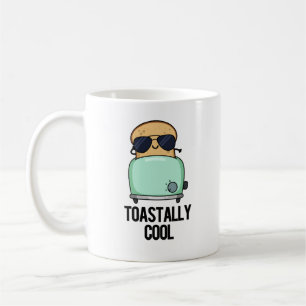 Toastally Cool Funny Toast Pun Coffee Mug