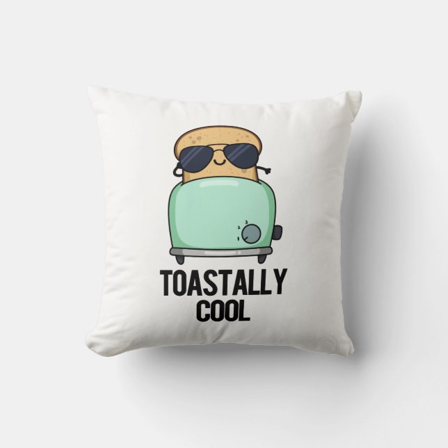 Toastally Cool Funny Toast Pun  Cushion (Front)