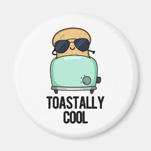 Toastally Cool Funny Toast Pun  Magnet