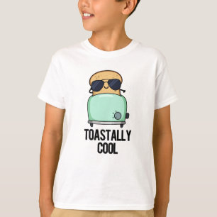 Toastally Cool Funny Toast Pun T-Shirt