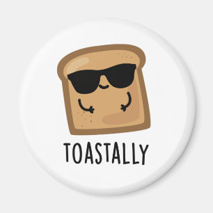Toastally Funny Toast Bread Pun  Magnet