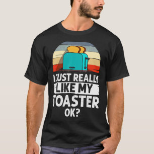 Toaster Oven Toasted Bread Toast Maker Pun T-Shirt
