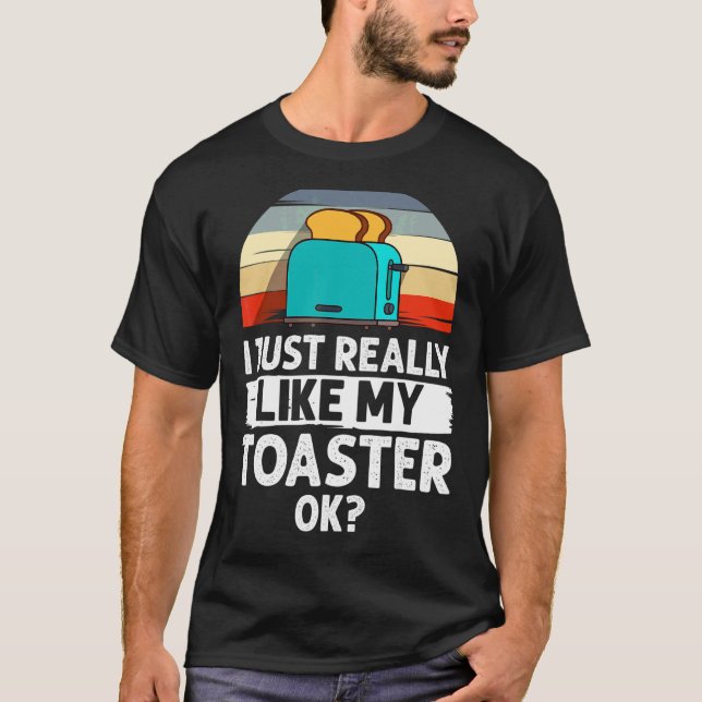 Toaster Oven Toasted Bread Toast Maker Pun T-Shirt (Front)