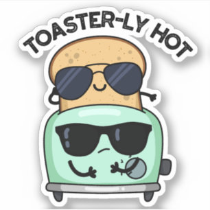 Toasterly Hot Funny Toaster Pun 
