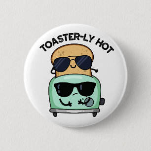 Toasterly Hot Funny Toaster Pun  6 Cm Round Badge